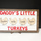 Dad's Little Turkeys, Father's Day Sign, Gift for Dad, Personalized gift for Dad, Father's Day Gift, Daddy's Little Turkey Sign, Custom Sign